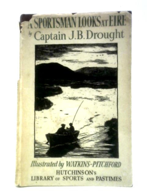 A Sportsman Looks At Eire von J.B.Drought Denys Watkins-Pitchford (Illus.)