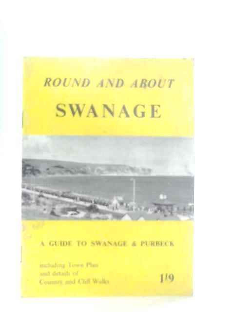 Round And About Swanage A Guide To Swanage & Purbeck including Town Plan & details of Country and Cliff Walks By Anon