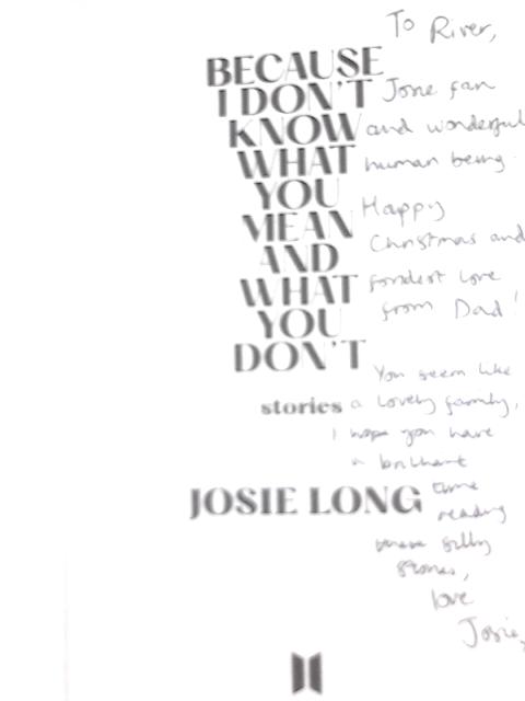 Because I Don't Know What You Mean and What You Don't von Josie Long