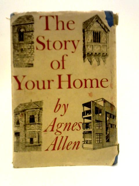 The Story Of Your Home By Agnes Allen