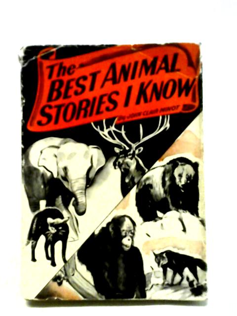 The Best Animal Stories I Know By John Clair Minot