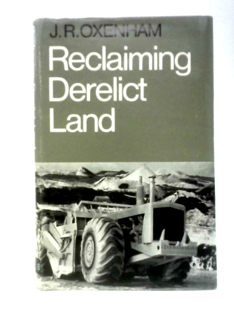 Reclaiming Derelict Land von John Rudolph Oxenham