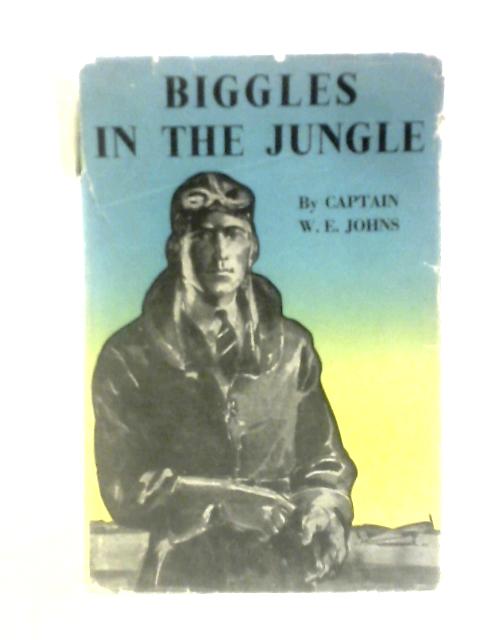 Biggles in the Jungle von W.E.Johns