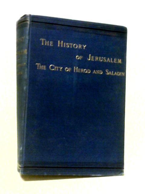 Jerusalem, the City of Herod and Saladin von Walter Besant and E. H. Palmer