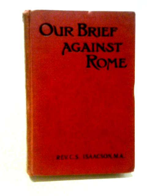 Our Brief Against Rome By Charles Stuteville Isaacson