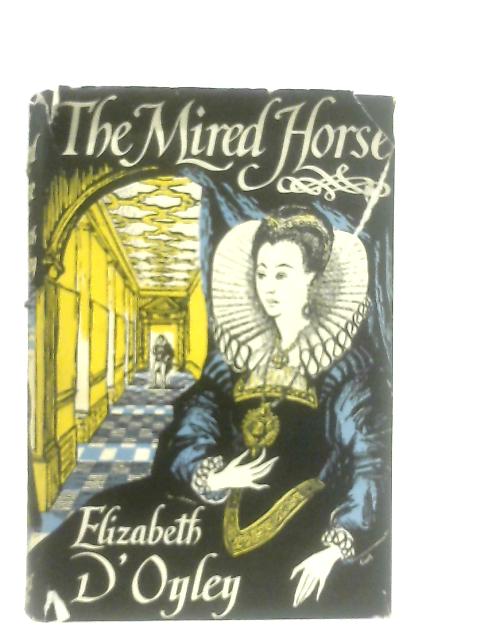 The Mired Horse von Elizabeth D'Oyley