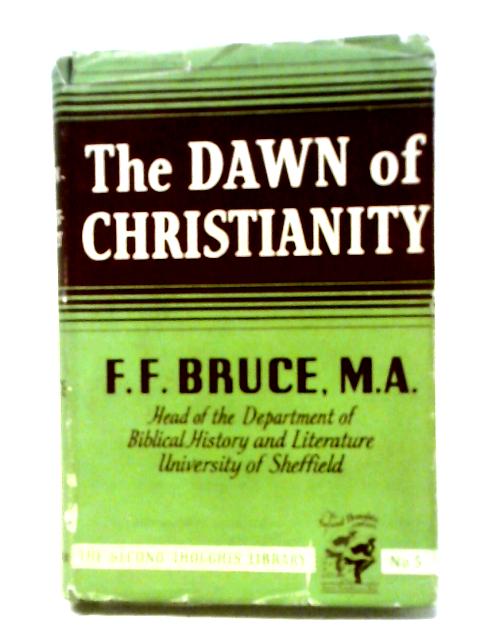 The Dawn Of Christianity (Second Thoughts Library Series;No5) von F.F. Bruce