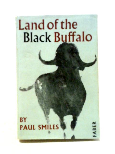 Land of the Black Buffalo By Paul Smiles