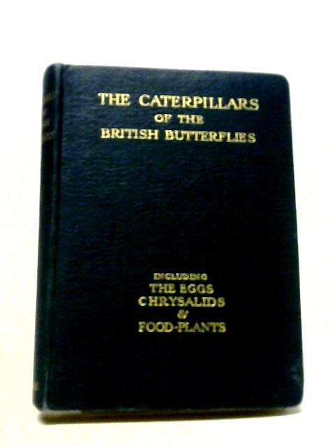 The Caterpillars of the British Butterflies By W. J. Stokoe