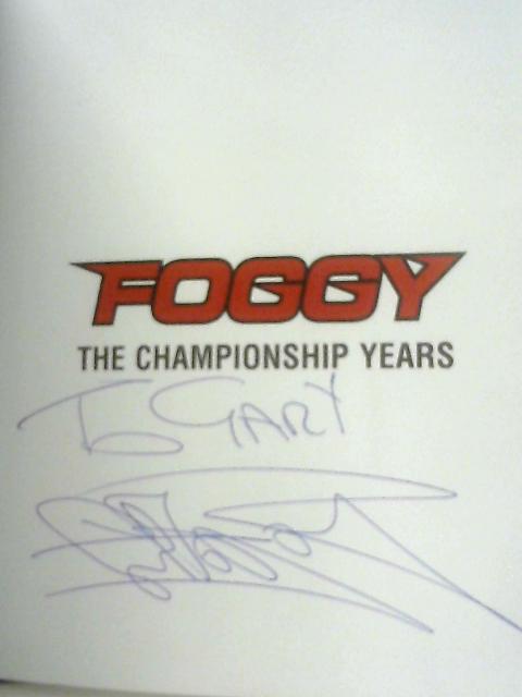 Foggy: The Championship Years By Carl Fogarty