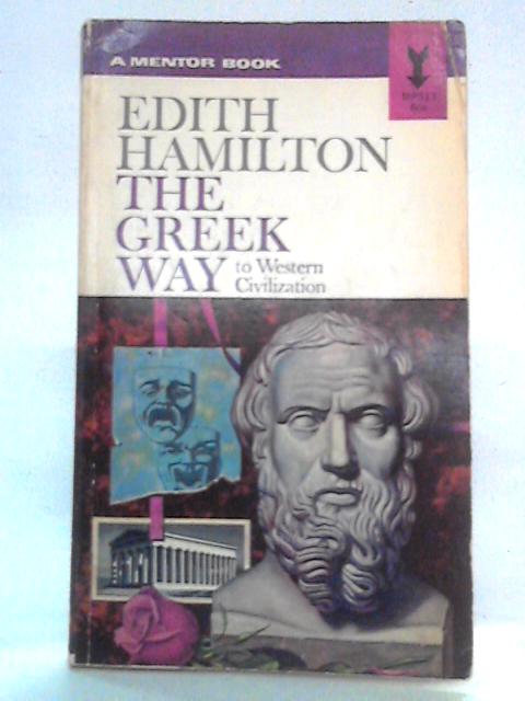 The Greek Way: To Western Civilization By Edith Hamilton