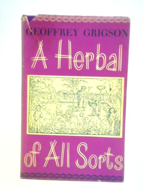 A Herbal of All Sorts By Geoffrey Grigson