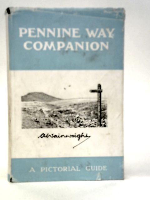 Pennine Way Companion: A Pictorial Guide By A.Wainwright