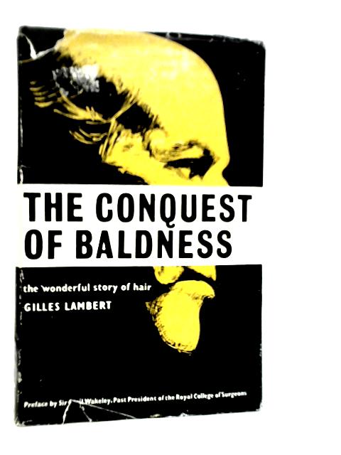 The Conquest of Baldness: The Wonderful Story of Hair von Gilles Lambert