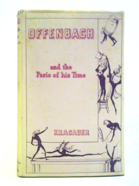 Offenbach And The Paris Of His Time. von S. Kracauer