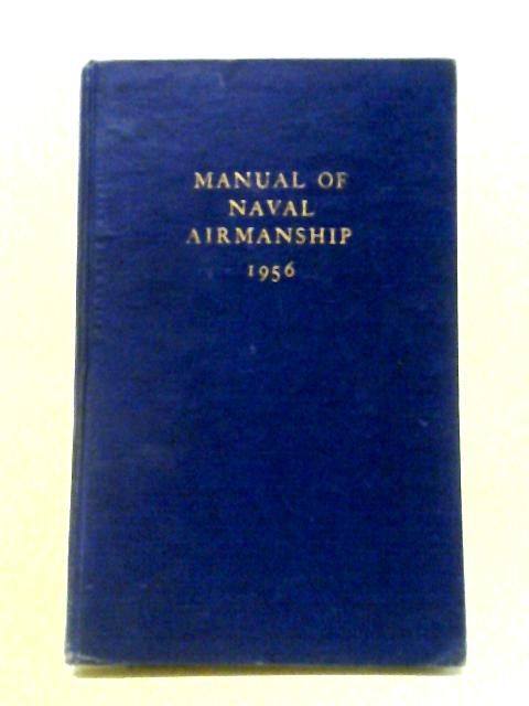 Manual Of Naval Airmanship A.P. (N) 71 1956 By Anon