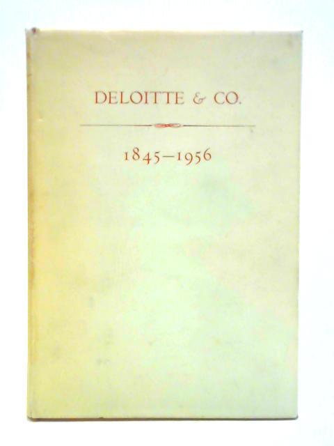 Deloitte & Co., 1845-1956 By Sir Russell Kettle