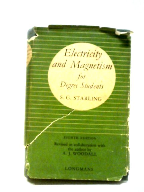 Electricity And Magnetism For Degree Students By S.G. Starling