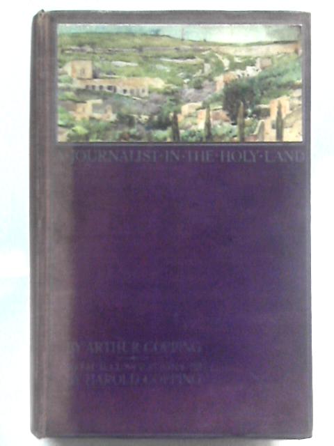 A Journalist In The Holy Land: Glimpses Of Egypt And Palestine von Arthur E. Copping