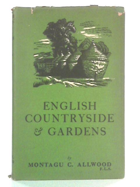 English Countryside and Gardens, Volume I By Montagu C. Allwood