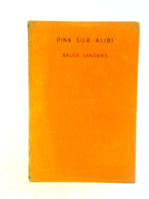 Pink Silk Alibi By Bruce Sanders