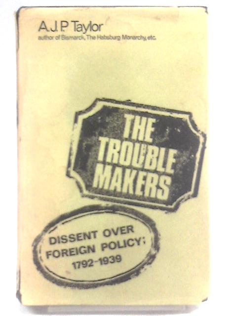 The Trouble Makers von A.J.P. Taylor