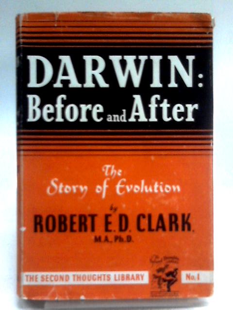 Darwin: Before And After. The Story Of Evolution. By Robert E.D. Clark