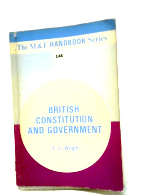 British Constitution and Government von F. J. Wright