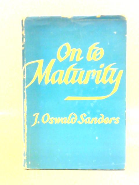 On to Maturity von J. Oswald Sanders