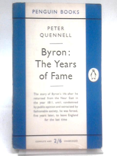 Byron the Years of Fame von Peter Quennel