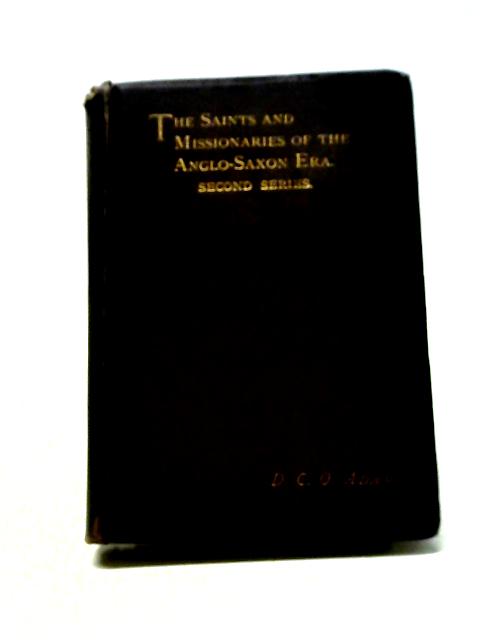 The Saints and Missionaries of the Anglo-Saxon Era: 2nd Series von D. C. O Adams