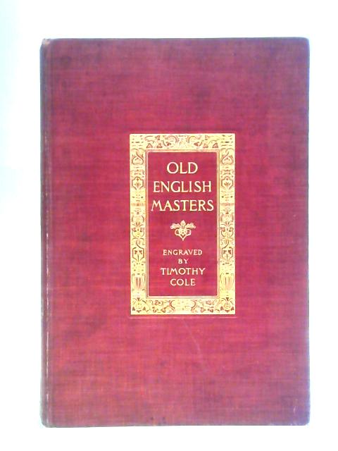 Old English Masters Engraved By Timothy Cole von John C. Van Dyke