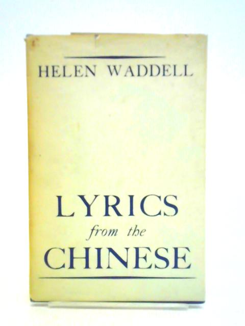 Lyrics from the Chinese By Helen Waddell