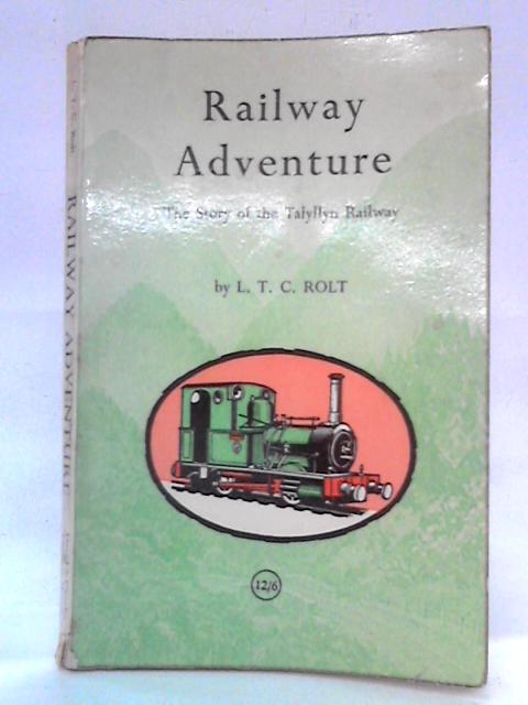 Railway Adventure By L.T.C. Rolt