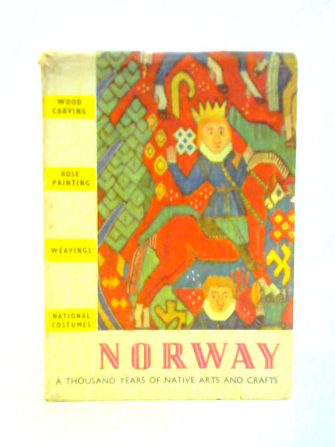 Norway: A Thousand Years of Native Arts and Crafts By Roar Hauglid