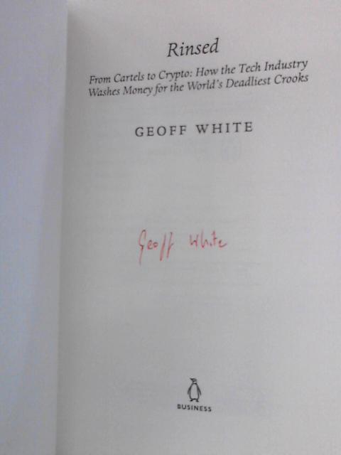 Rinsed: From Cartels to Crypto: How the Tech Industry Washes Money for the World's Deadliest Crooks von Geoff White