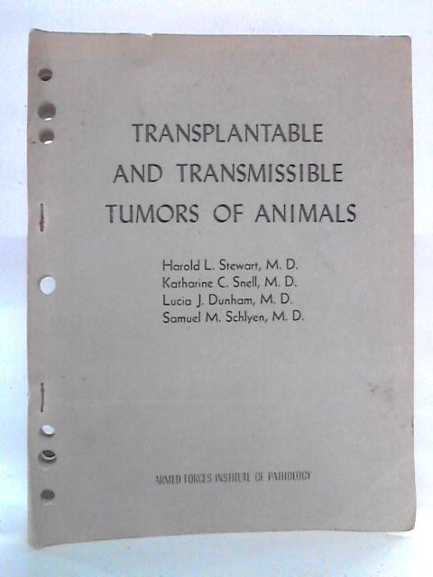 Transplantable and Transmissible Tumors of Animals By Harold L. Stewart et al.