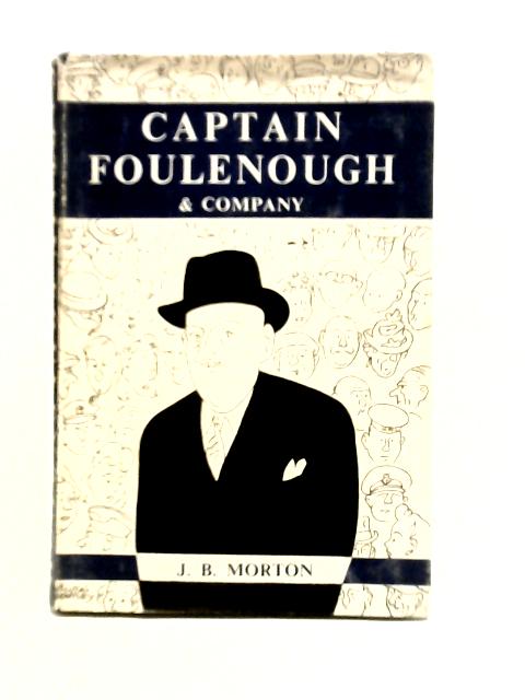 Captain Foulenough & Company By J. B. Morton (Beachcomber)