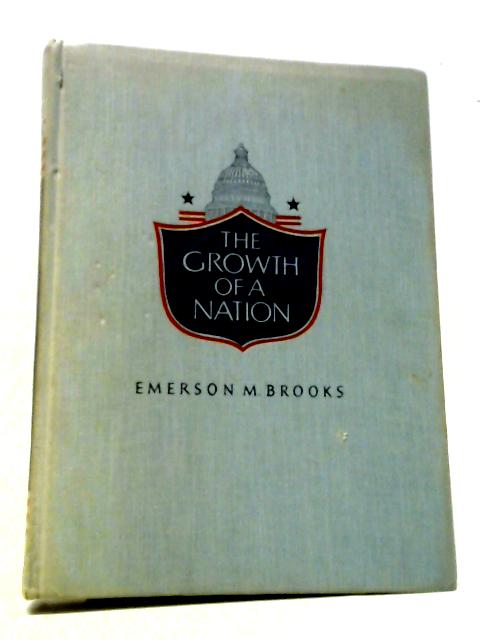 The Growth of a Nation By Emerson M. Brooks