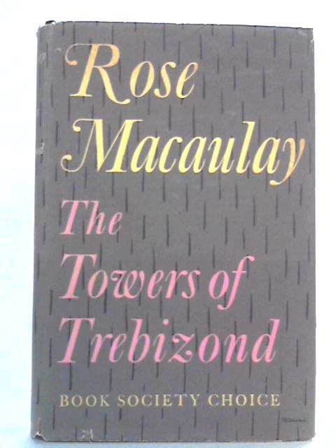 The Towers of Trebizond By Rose Macaulay