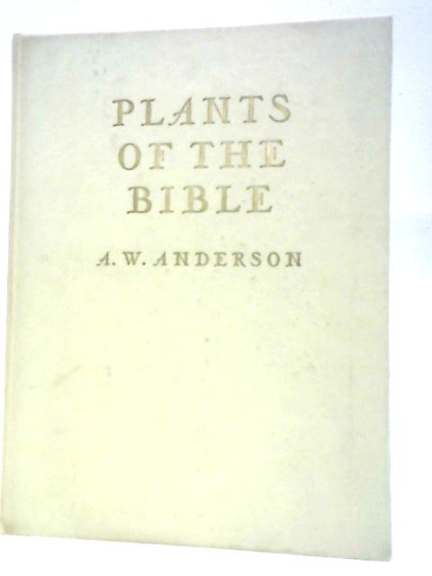 Plants of the Bible By A.W.Anderson