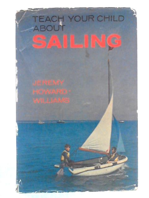 Teach your Child about Sailing von Jeremy Howard-Williams