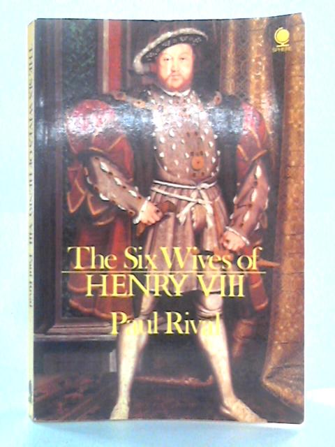 The Six Wives of Henry VIII von Paul Rival