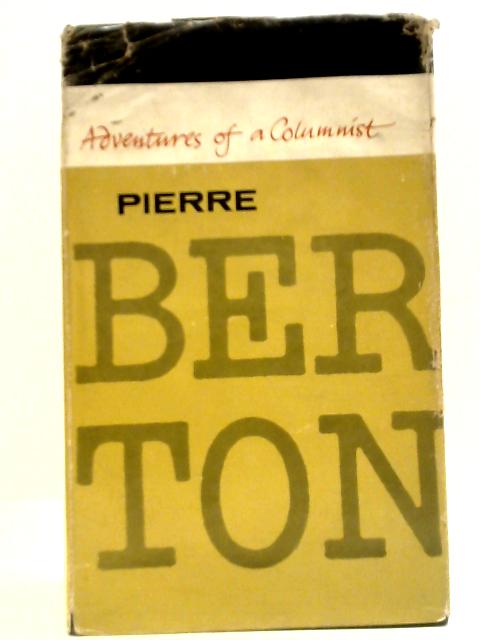 Adventures of a Columnist By Pierre Berton