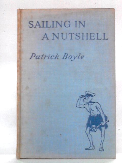 Sailing in a Nutshell By Patrick Boyle