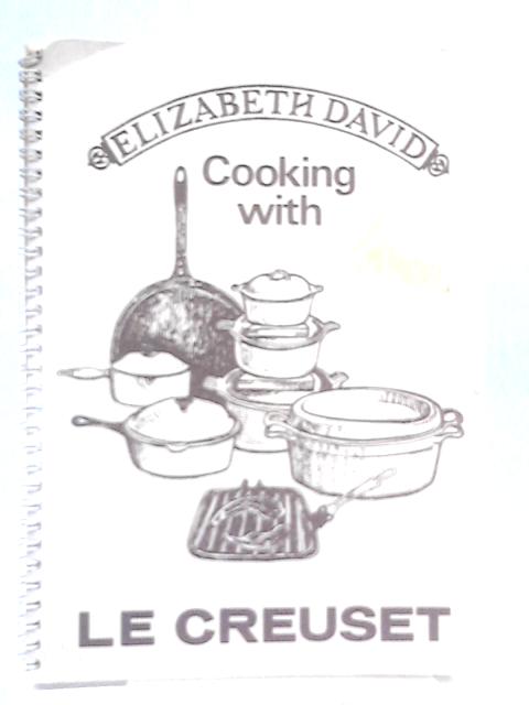 Cooking with Le Creuset von David Elizabeth