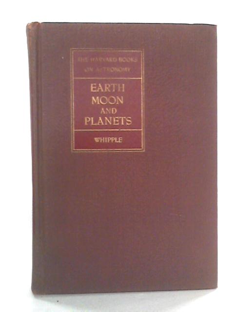 Earth, Moon and Planets By Fred L. Whipple