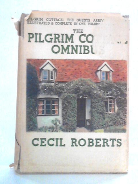 The Pilgrim Cottage Omnibus: Containing the Three Pilgrim Cottage Novels von Cecil Roberts