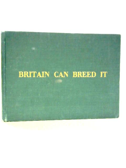 Britain Can Breed It: Live Stock of the British Isles Reviewed