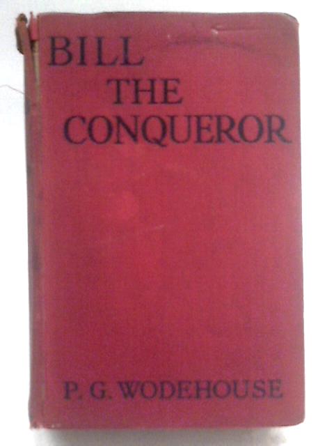 Bill the Conqueror von P.G. Wodehouse